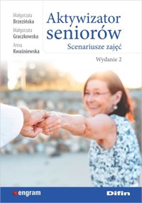 Aktywizator seniorów - Kwaśniewska Anna, Graczkowska Małgorzata, Brzezińska Małgorzata - książka