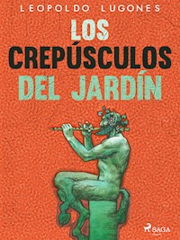 Los crepúsculos del jardín - Leopoldo Lugones - ebook