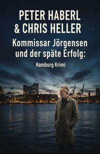 Kommissar Jörgensen und der späte Erfolg: Hamburg Krimi - Peter Haberl - ebook