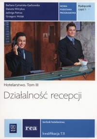 Hotelarstwo Tom 3 Działalnośc recepcji Podręcznik Część 1 - Cymańska-Garbowska Barbara, Witrykus Danuta, Pietras Jadwiga - książka
