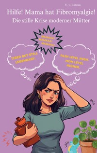 Hilfe! Mama hat Fibromyalgie! - Victoria von Lützau - ebook