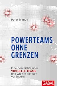 Powerteams ohne Grenzen - Peter Ivanov - ebook