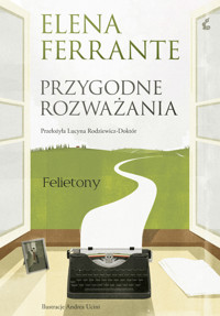 Przygodne rozważania. Felietony - Elena Ferrante - ebook + audiobook + książka