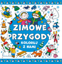 Koloruj z nami Zimowe przygody - Opracowanie Zbiorowe - książka