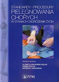 Standardy i procedury pielęgnowania chorych w stanach zagrożenia życia -  - książka