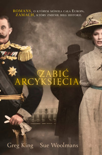 Zabić arcyksięcia - King Greg, Woolmans Sue - książka