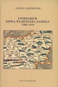 Itinerarium króla Władysława Jagiełły 1386-1434 - Gąsiorowski Antoni - książka