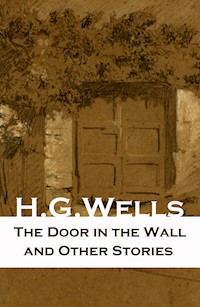 The Door in the Wall and Other Stories - H G Wells - ebook