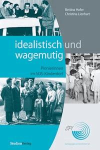 idealistisch und wagemutig - Bettina Hofer - ebook