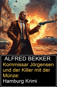 Kommissar Jörgensen und der Killer mit der Münze: Hamburg Krimi - Alfred Bekker - ebook