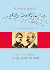 Su afectísima discípula, Clorinda Matto de Turner. Cartas a Ricardo Palma, 1883-1897 - Ana Pelufo - ebook