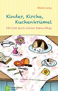 Kinder, Kirche, Kuchenkrümel - Maria Lang - ebook