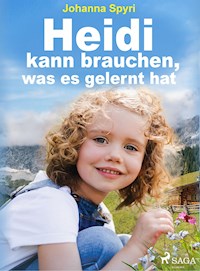 Heidi kann brauchen, was es gelernt hat - Johanna Spyri - ebook