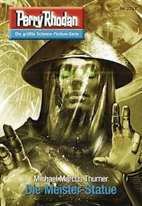 Perry Rhodan 2762: Die Meister-Statue - Michael Marcus Thurner - ebook