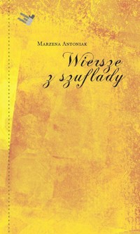 Wiersze z szuflady - Antoniak Marzena - książka