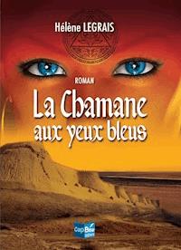 La Chamane aux yeux bleus - Hélène Legrais - ebook
