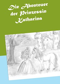 Die Abenteuer der Prinzessin Katharina - Heike Sitzmann - ebook