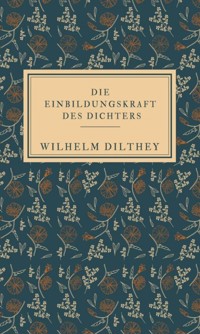 Die Einbildungskraft des Dichters - Wilhelm Dilthey - ebook