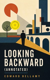 Looking Backward (Annotated) - Bellamy Edward - ebook