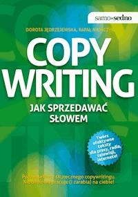 Samo Sedno - Copywriting. Jak sprzedawać słowem. Poznaj sekrety skutecznego copywritingu. Niech słowo pracuje (i zarabia) na ciebie! - Dorota Jędrzejewska, Rafał Niemczyk - ebook