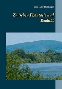 Zwischen Phantasie und Realität - Fritz Peter Heßberger - ebook