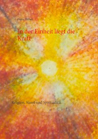 In der Einheit liegt die Kraft - Franz Weber - ebook