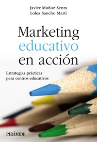 Marketing educativo en acción - Javier Muñoz Senra - ebook