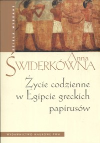 Życie codzienne w Egipcie greckich papirusów - Anna Świderkówna - książka