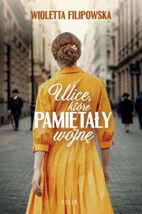 Ulice, które pamiętały wojnę - Filipowska Wioletta - ebook + audiobook + książka