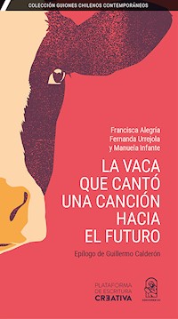 La vaca que cantó una canción hacia el futuro - Francisca Alegría - ebook