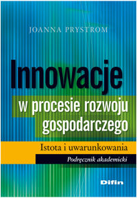 Innowacje w procesie rozwoju gospodarczego Istota i uwarunkowania - Prystrom Joanna - książka