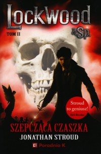 Szepcząca czaszka. Seria Lockwood & Sp. Tom 2 - Jonathan Stroud - książka