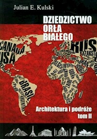 Dziedzictwo Orła Białego Tom 2 Architektura i podróże - Kulski Julian E. - książka