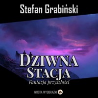 Dziwna stacja. Fantazja przyszłości - Grabinski Stefan - audiobook