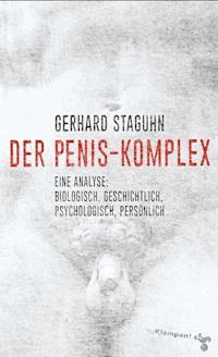 Der Penis-Komplex - Gerhard Staguhn - ebook