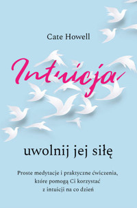 Intuicja. Uwolnij jej siłę - Cate Howell - książka