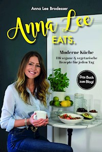 Anna Lee EATS. - Anna Lee Brodesser - ebook