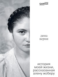 Дина Верни: История моей жизни, рассказанная Алену Жоберу - Ален Жобер - ebook