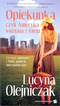 Opiekunka czyli Ameryka widziana z fotela - Lucyna Olejniczak - książka