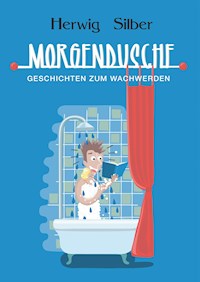 Morgendusche - Herwig Silber - ebook
