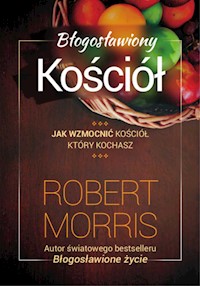 Błogosławiony Kościół - Robert Morris - ebook + książka