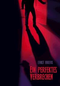 Ein perfektes Verbrechen - Ernst Broers - ebook