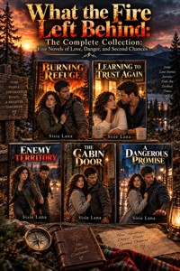 What the Fire Left Behind: The Complete Collection:Five Novels of Love, Danger, and Second Chances - Sisie Lana - ebook