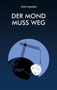 Der Mond muss weg - Sven Himmen - ebook