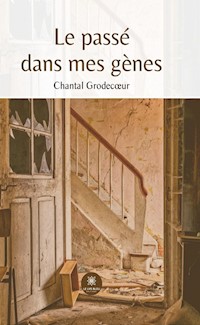 Le passé dans mes gènes - Chantal Grodecœur - ebook