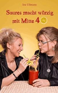 Saures macht würzig mit Mitte 40 - Ina Ullmann - ebook