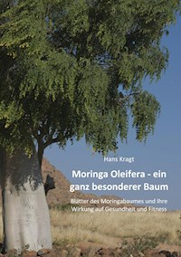 Moringa Oleifera –  ein ganz besonderer Baum - Hans Kragt - ebook