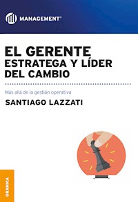 El gerente: estratega y líder del cambio - Santiago Lazzati - ebook