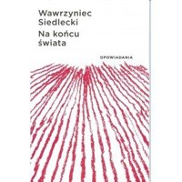 Na końcu świata. Opowiadania - Wawrzyniec Siedlecki - książka