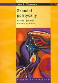Skandal polityczny. Władza i jawność w epoce medialnej - John Brookshire Thompson - ebook